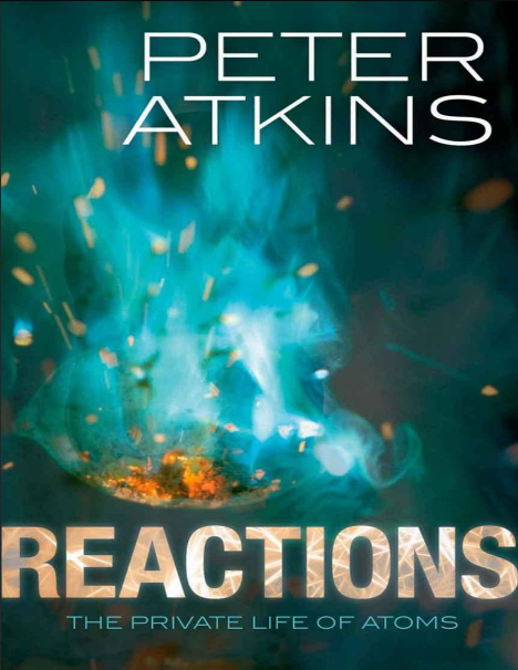 Reactions: The Private Life of Atoms